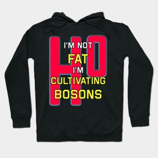 I'm Not Fat I'm Just Cultivating Bosons Hoodie